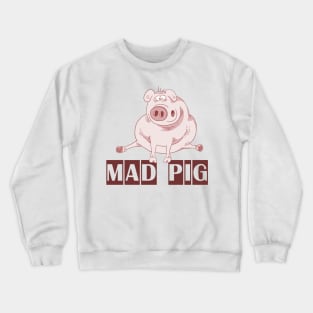 Mad pig Crewneck Sweatshirt